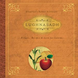 Lughnasadh: Rituals, Recipes & Lore for Lammas by Melanie Marquis, Llewellyn Publications