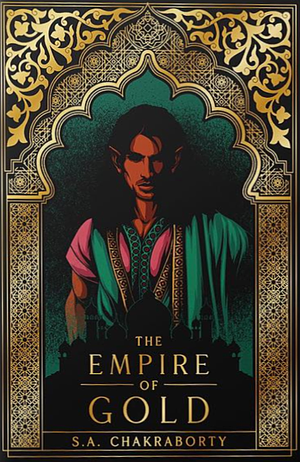 The Empire of Gold by S.A. Chakraborty