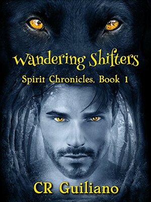Wandering Shifters (Spirit Chronicles #1) by C.R. Guiliano
