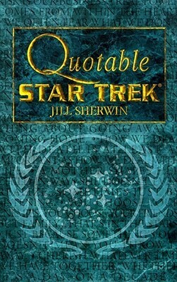 Quotable Star Trek by Jill Sherwin