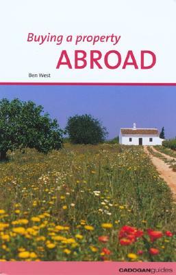 Buying a Property: Abroad by Ben West, John Howell