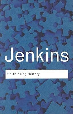 Re-thinking History by Keith Jenkins