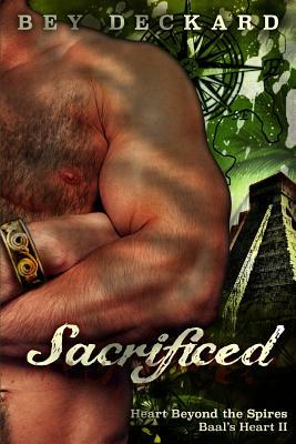 Sacrificed: Heart Beyond the Spires by Bey Deckard