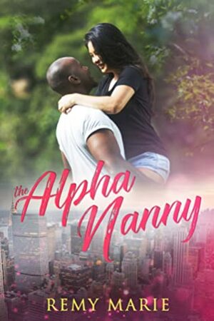 The Alpha Nanny by Remy Marie