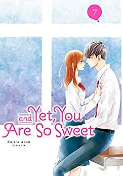 And Yet, You Are So Sweet, Vol. 7 by Kujira Anan