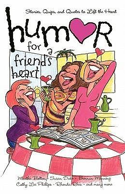 Humor for a Friend's Heart: Stories, Quips, and Quotes to Lift the Heart by Martha Various, Kristen Myers