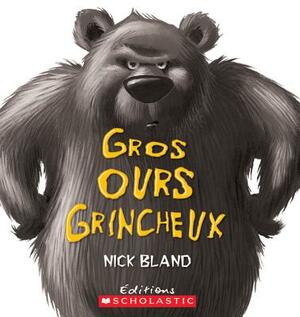 Gros Ours Grincheux by Nick Bland
