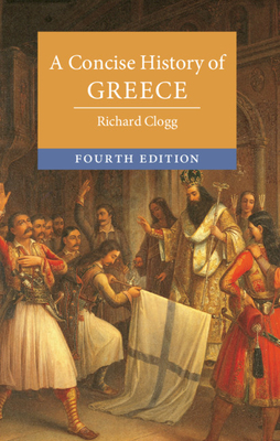 A Concise History of Greece by Richard Clogg