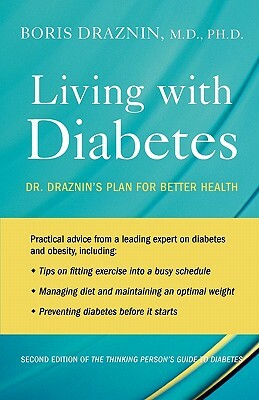 Living with Diabetes: Dr. Draznin's Plan for Better Health by Boris Draznin