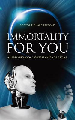 Immortality for You: A life-saving book 200 years ahead of its time by Richard Parsons