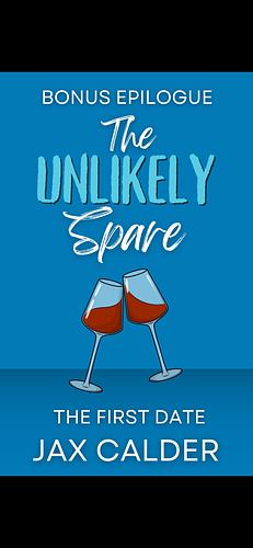 The Unlikely Spare Bonus Epilogue: The First Date by Jax Calder