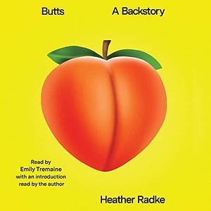 Butts: A Backstory by Heather Radke