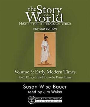 History for the Classical Child: Early Modern Times, AudiobookREVISED EDITION: Volume 3, Early Modern Times: Audiobook REVISED EDITION by Susan Wise Bauer, Jim Weiss