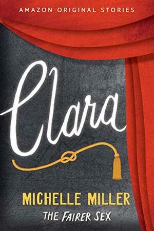 Clara by Michelle Miller