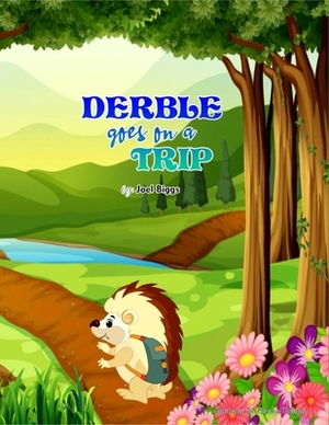 Derble goes on a Trip by Joel Biggs