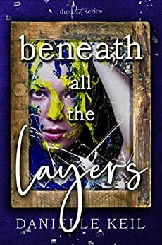 Beneath all the Layers by Danielle Keil