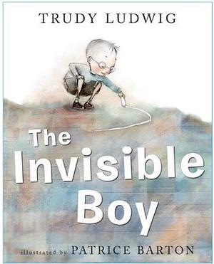 The Invisible Boy by Patrice Barton (Illustrator), Trudy Ludwig