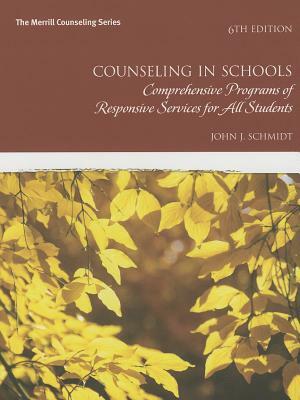 Counseling in Schools: Comprehensive Programs of Responsive Services for All Students by John Schmidt