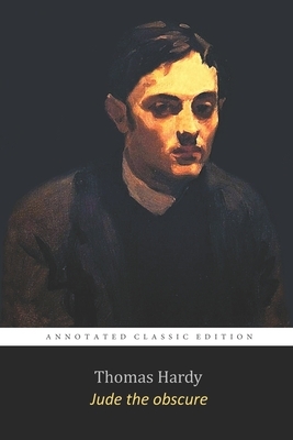 Jude the Obscure by Thomas Hardy "The Annotated Classic Edition" by Thomas Hardy