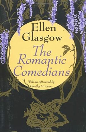 The Romantic Comedians by Ellen Glasgow
