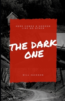 The Dark One: Here comes a horror like no other by Will Jackson