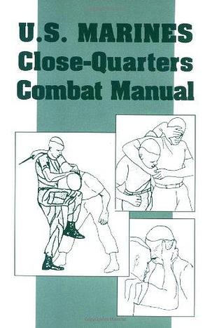 U.S. Marines Close-quarter Combat Manual by U.S. Marine Corps