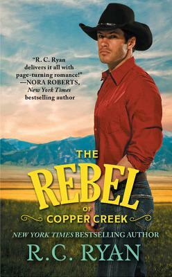 The Rebel of Copper Creek by R. C. Ryan