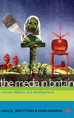 The Media in Britain: Current Debates and Developments by 