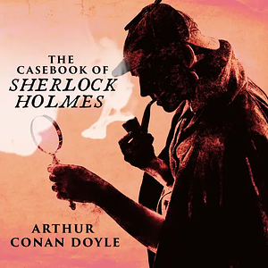 The Casebook of Sherlock Holmes  by Arthur Conan Doyle