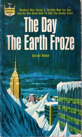 The Day the Earth Froze by Gerald Hatch