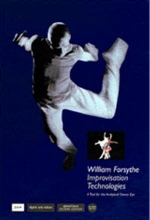 William Forsythe: Improvisation Technologies by William Forsythe