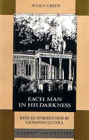 Each Man in His Darkness by Anne Green, Julien Green, Giovanni Lucera