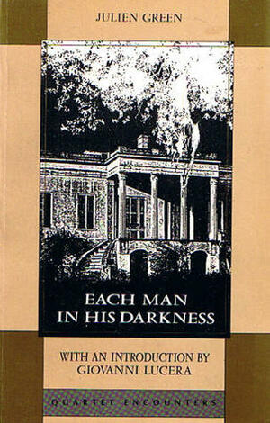 Each Man in His Darkness by Giovanni Lucera, Julien Green, Anne Green