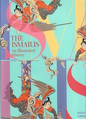 The Ismailis: An Illustrated History by Farhad Daftary, Zulfikar Hirji