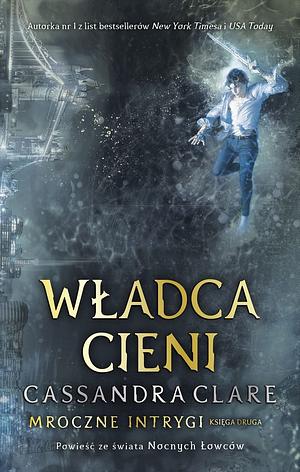 Władca Cieni by Cassandra Clare