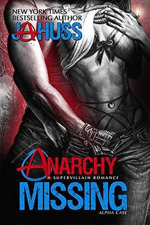 Anarchy Missing by J.A. Huss