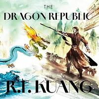 The Dragon Republic by R.F. Kuang