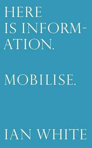 Here is Information. Mobilise by Mike Sperlinger