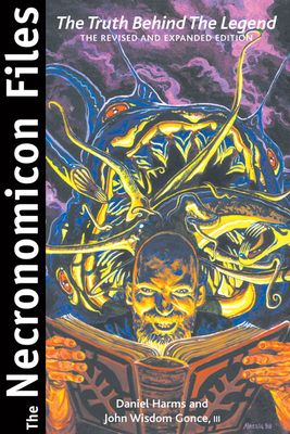 The Necronomicon Files: The Truth Behind Lovecraft's Legend by John Wisdom Gonce III, Daniel Harms
