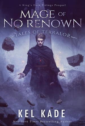 A Mage of No Renown by Kel Kade