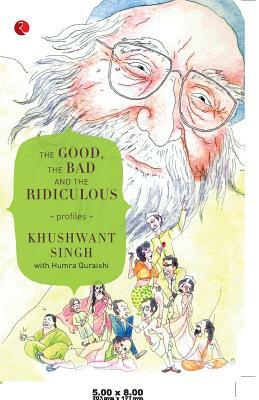 The Good, the Bad and the Ridiculous: Profiles by Khushwant Singh