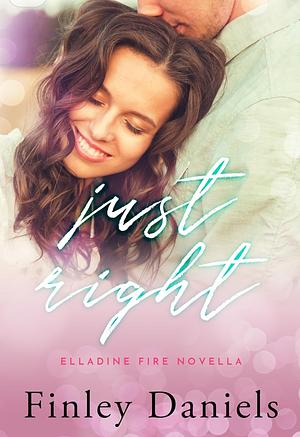 Just Right: An Elladine Fire Prequel Novella by Finley Daniels