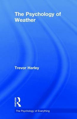 The Psychology of Weather by Trevor Harley