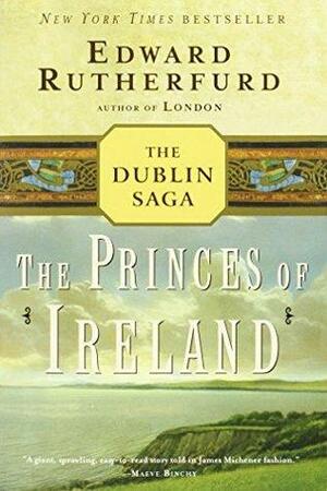 Princes of Ireland by Edward Rutherfurd