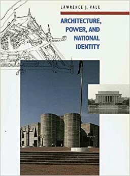 Architecture, Power, and National Identity by Lawrence J. Vale