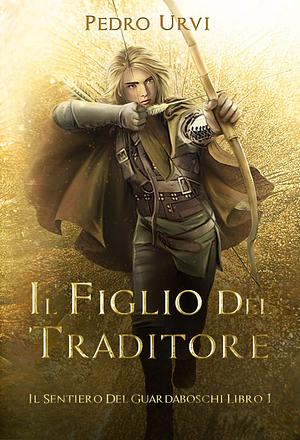 Il figlio del traditore: by Eleonora Marcangeli, Pedro Urvi