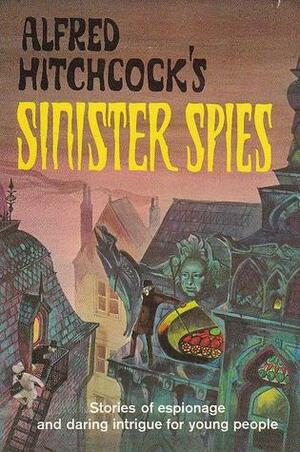 Alfred Hitchcock's Sinister Spies by Alfred Hitchcock