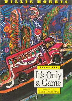 After All, It's Only a Game by Willie Morris