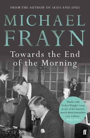 Towards the End of the Morning by Michael Frayn