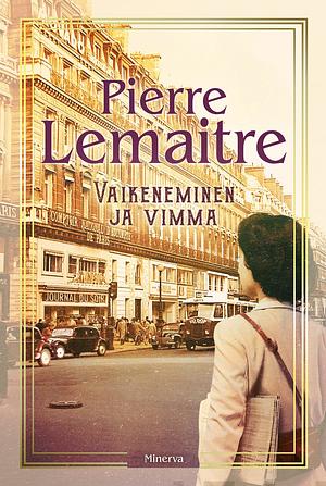 Vaikeneminen ja vimma by Pierre Lemaitre, Susanna Tuomi-Giddings